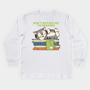 Don't Bother Me I'm Reading Kids Long Sleeve T-Shirt